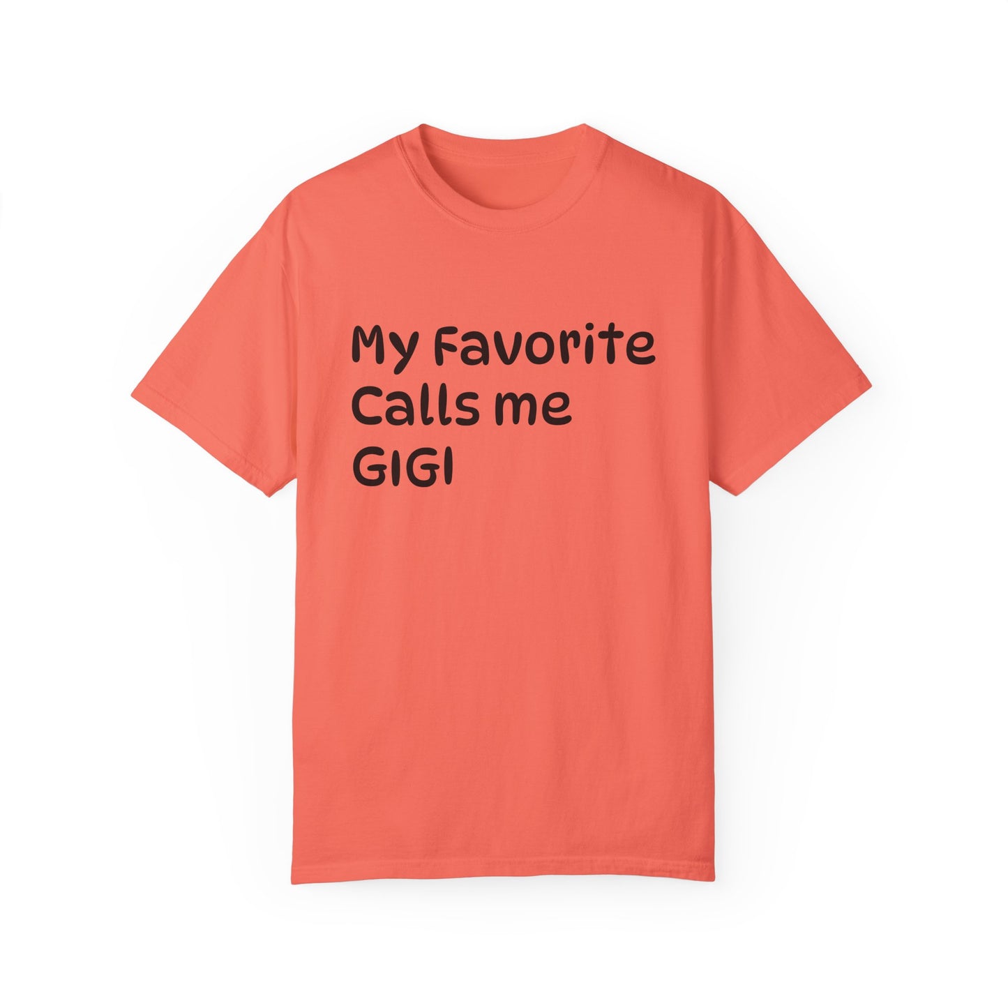 My Favorite Calls Me Gigi Unisex Garment-Dyed T-Shirt | Personalized Gift for Gigi Lovers
