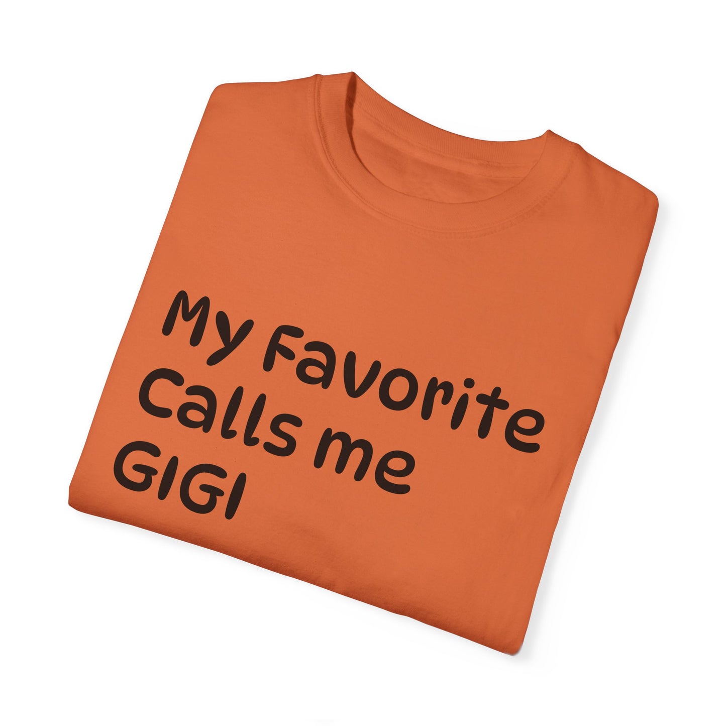 My Favorite Calls Me Gigi Unisex Garment-Dyed T-Shirt | Personalized Gift for Gigi Lovers