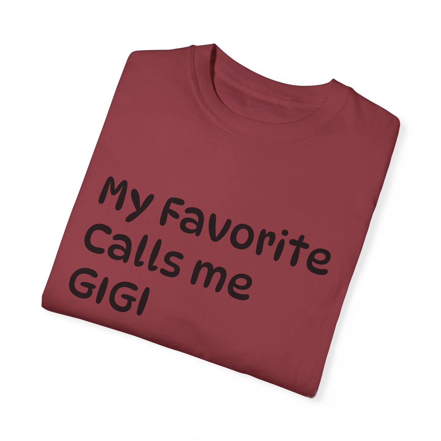 My Favorite Calls Me Gigi Unisex Garment-Dyed T-Shirt | Personalized Gift for Gigi Lovers