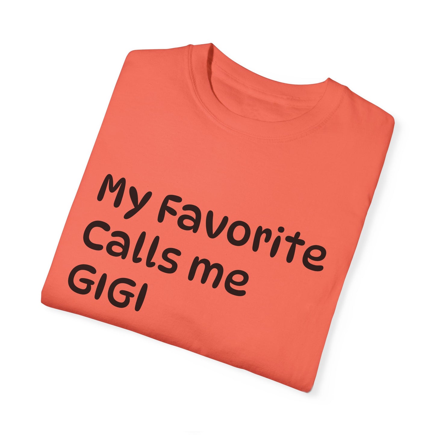 My Favorite Calls Me Gigi Unisex Garment-Dyed T-Shirt | Personalized Gift for Gigi Lovers