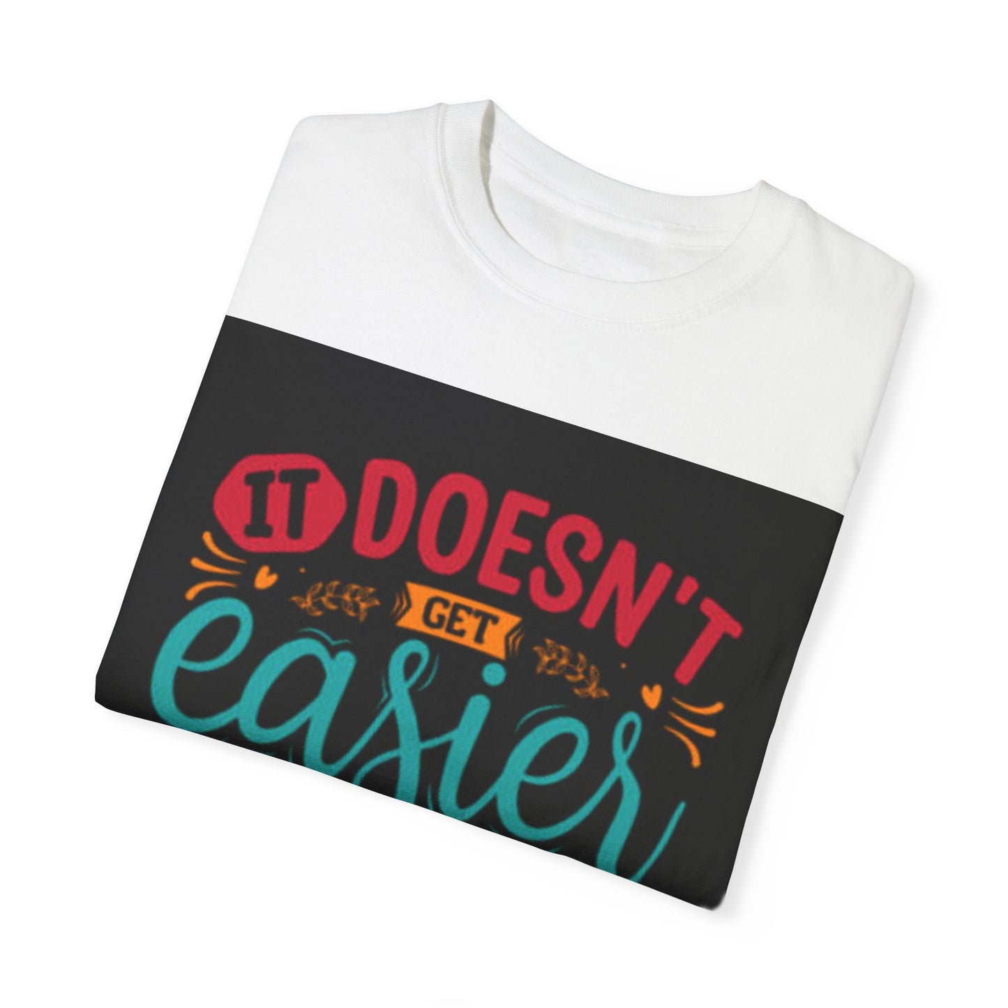 Motivational Unisex T-Shirt - "It Doesn't Get Easier, You Just Get Stronger"