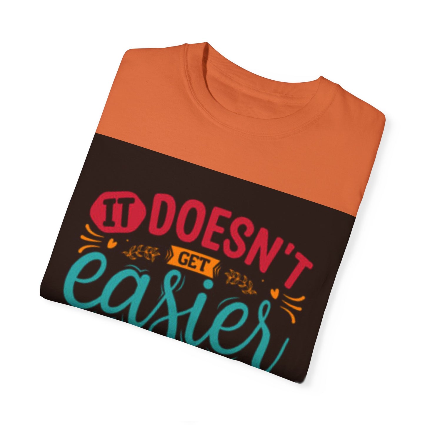 Motivational Unisex T-Shirt - "It Doesn't Get Easier, You Just Get Stronger"