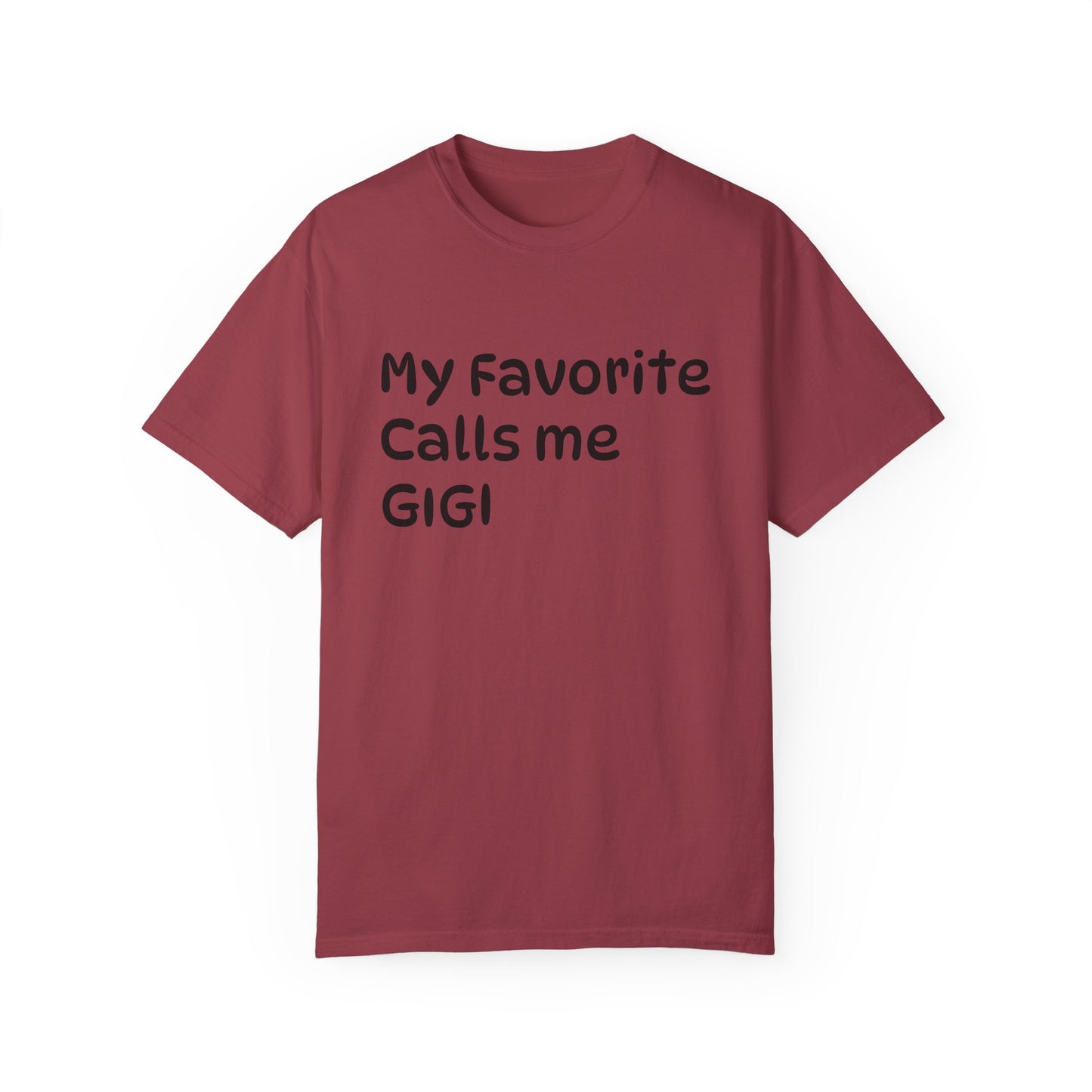 My Favorite Calls Me Gigi Unisex Garment-Dyed T-Shirt | Personalized Gift for Gigi Lovers
