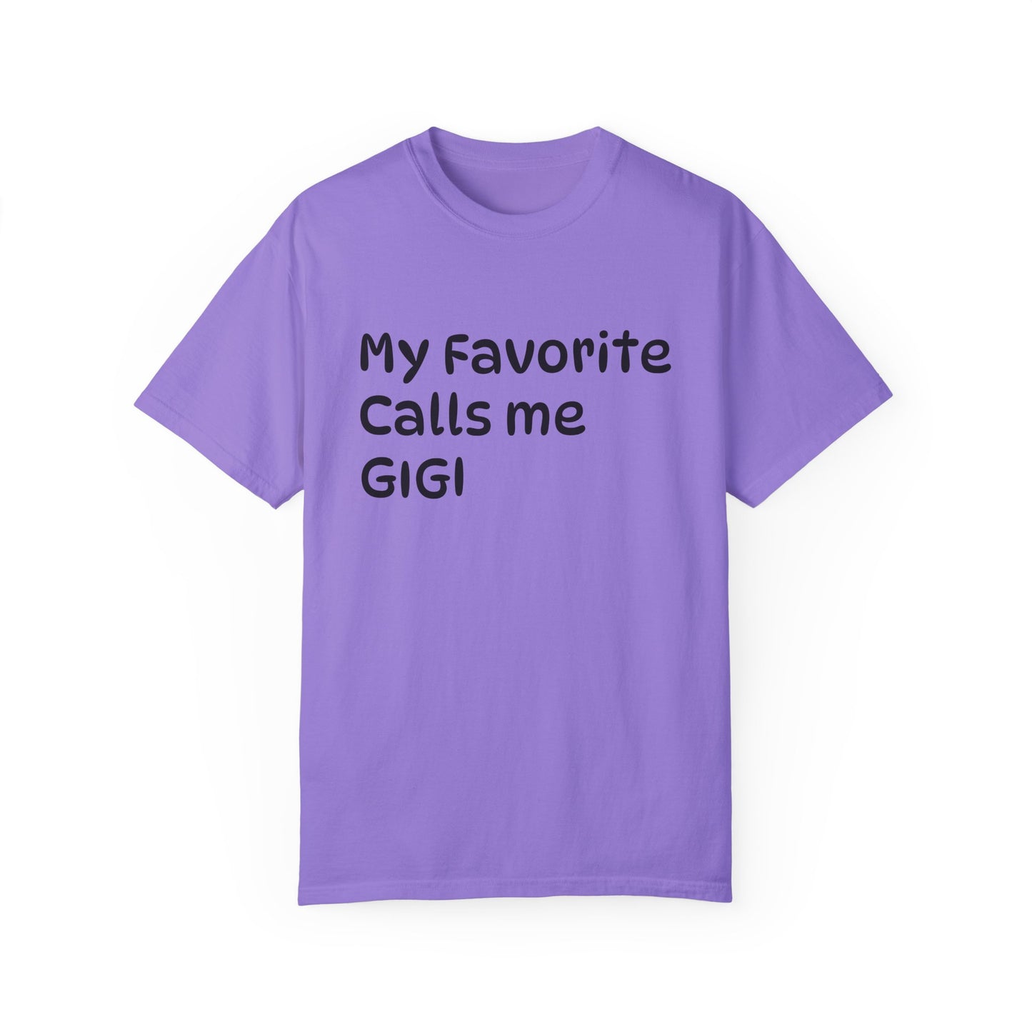 My Favorite Calls Me Gigi Unisex Garment-Dyed T-Shirt | Personalized Gift for Gigi Lovers