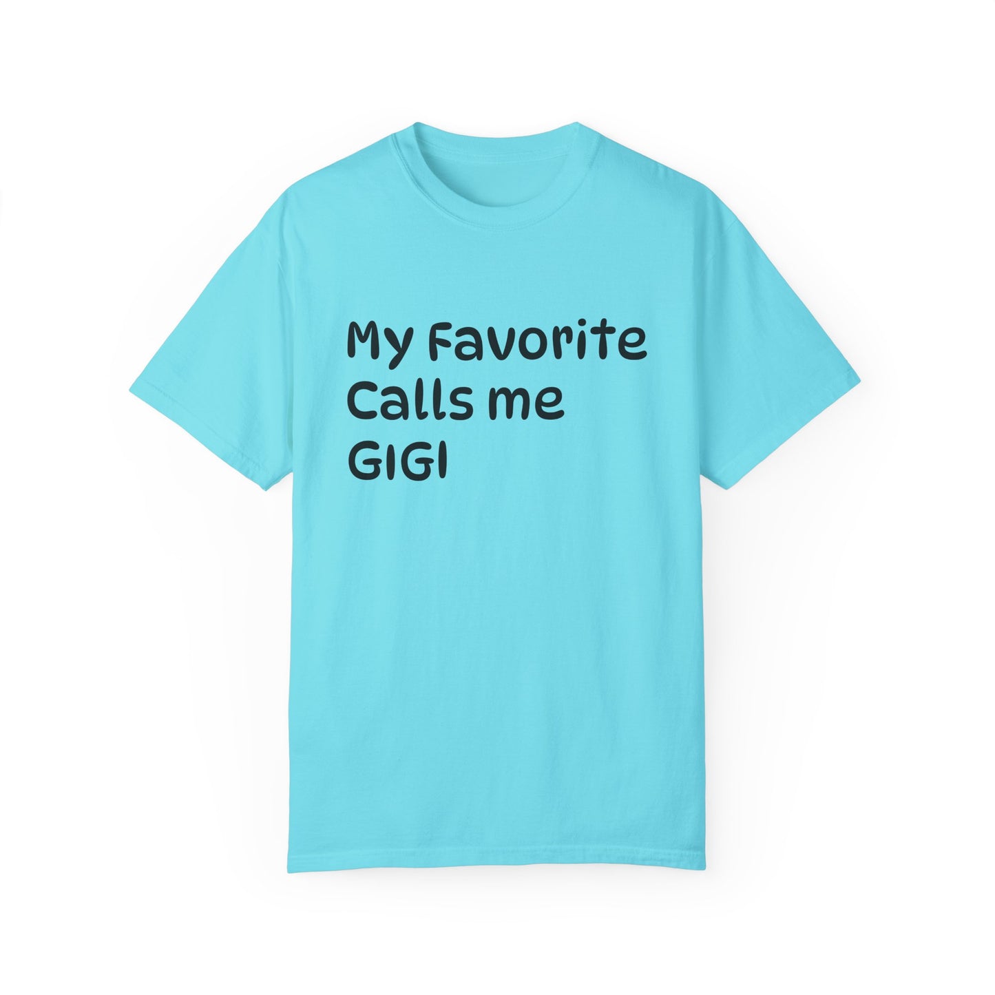 My Favorite Calls Me Gigi Unisex Garment-Dyed T-Shirt | Personalized Gift for Gigi Lovers