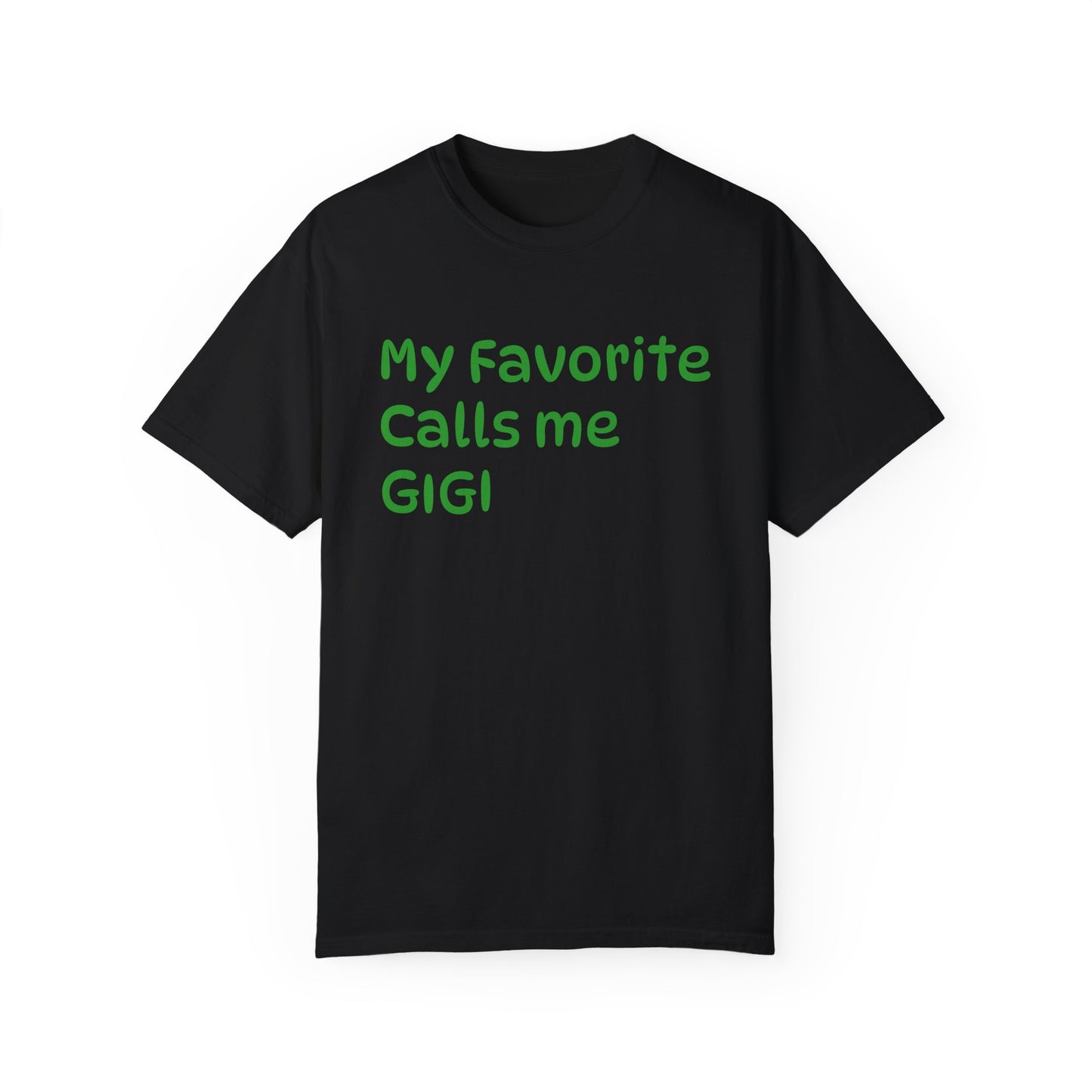 My Favorite Calls Me Gigi Unisex Garment-Dyed T-Shirt | Personalized Gift for Gigi Lovers