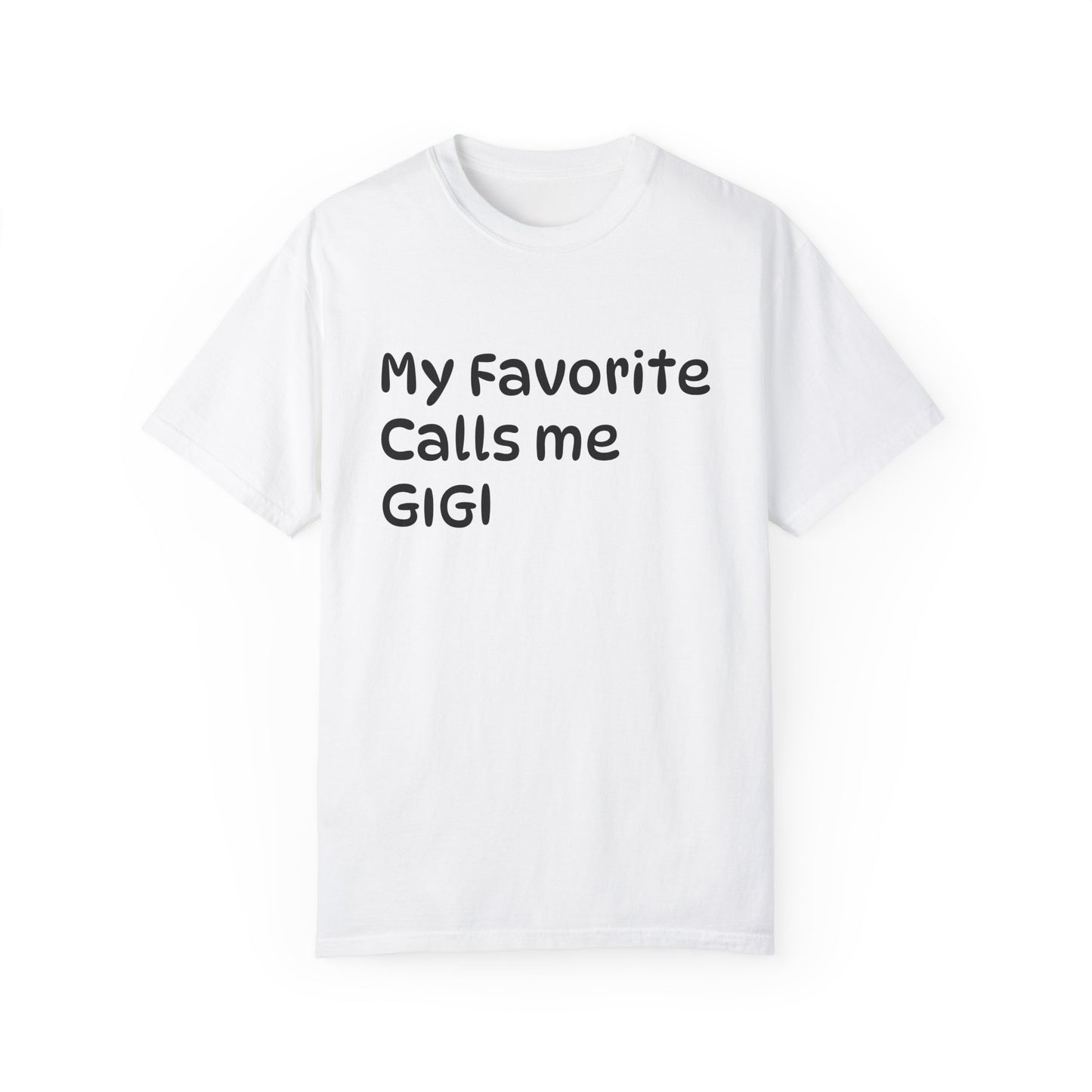 My Favorite Calls Me Gigi Unisex Garment-Dyed T-Shirt | Personalized Gift for Gigi Lovers