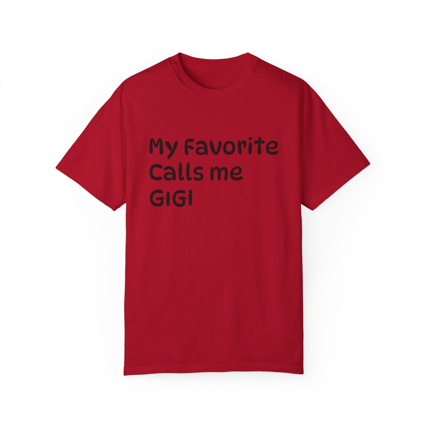 My Favorite Calls Me Gigi Unisex Garment-Dyed T-Shirt | Personalized Gift for Gigi Lovers