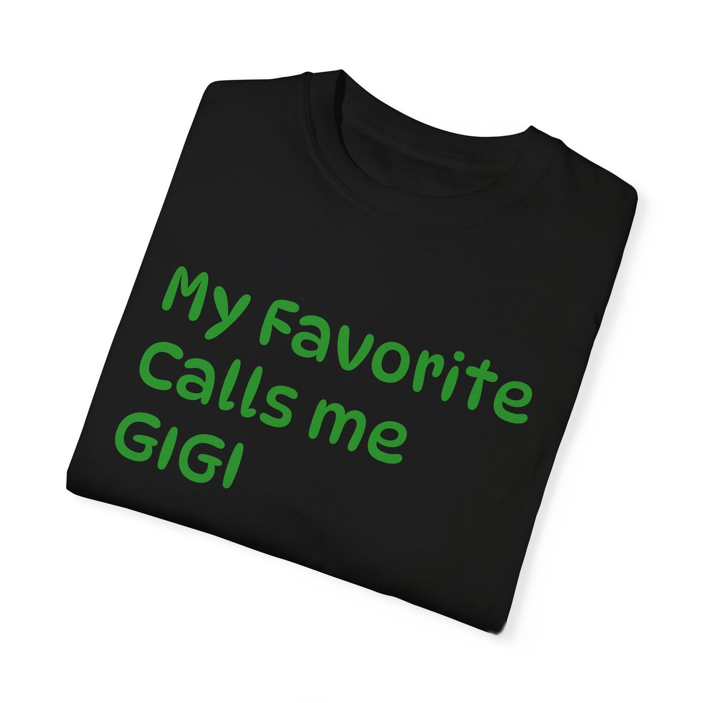 My Favorite Calls Me Gigi Unisex Garment-Dyed T-Shirt | Personalized Gift for Gigi Lovers