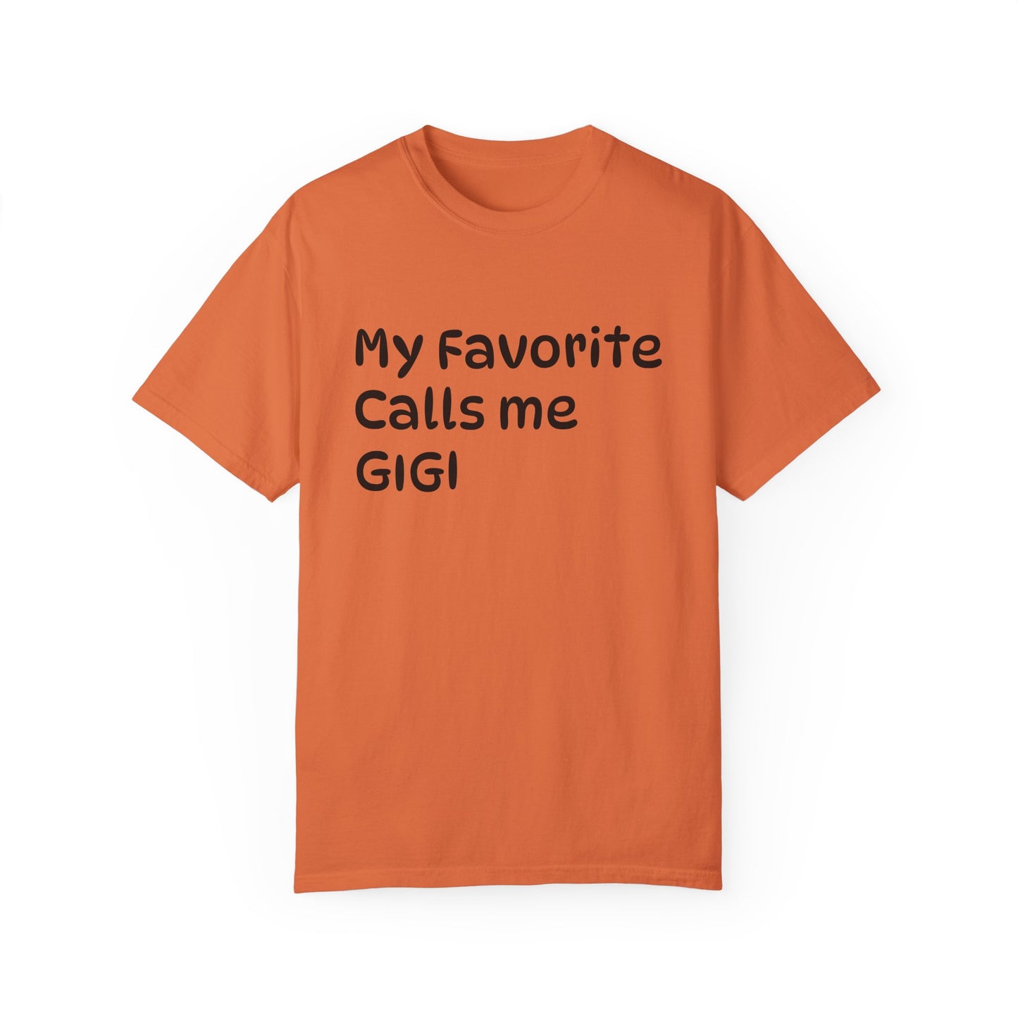 My Favorite Calls Me Gigi Unisex Garment-Dyed T-Shirt | Personalized Gift for Gigi Lovers