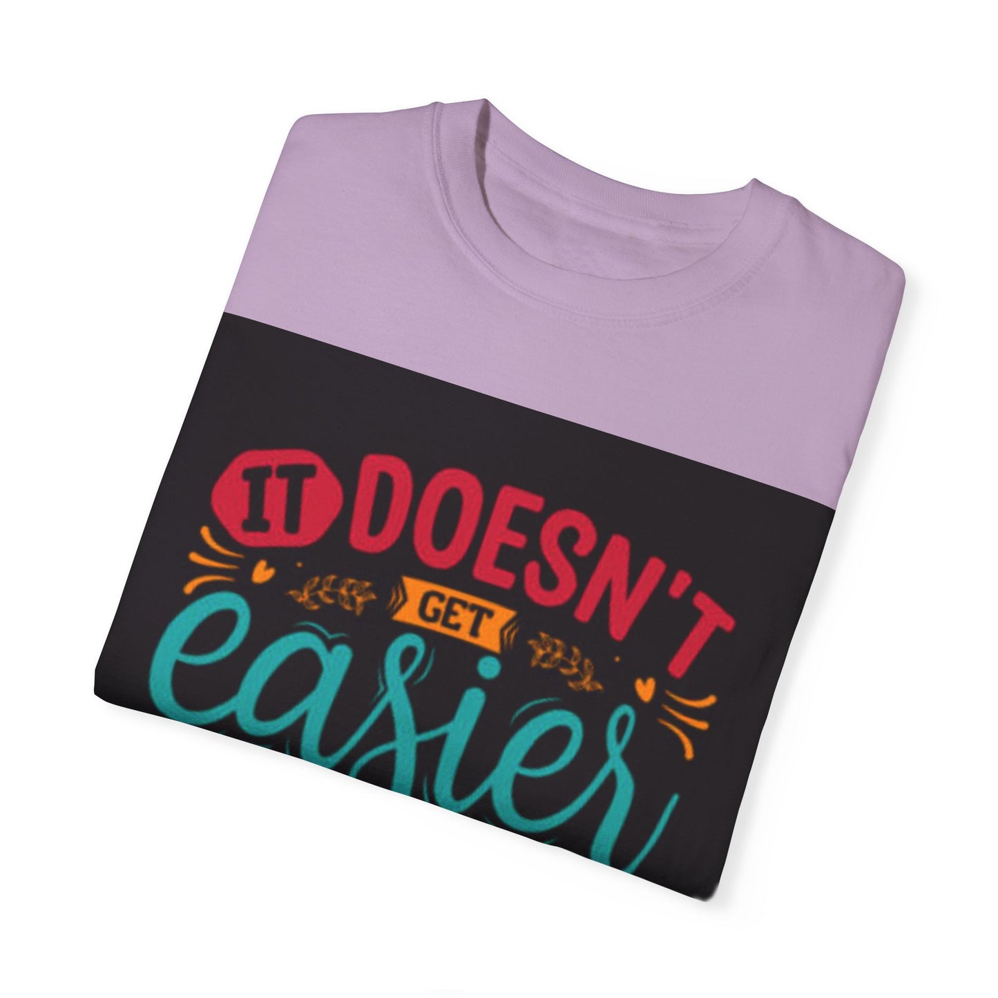Motivational Unisex T-Shirt - "It Doesn't Get Easier, You Just Get Stronger"