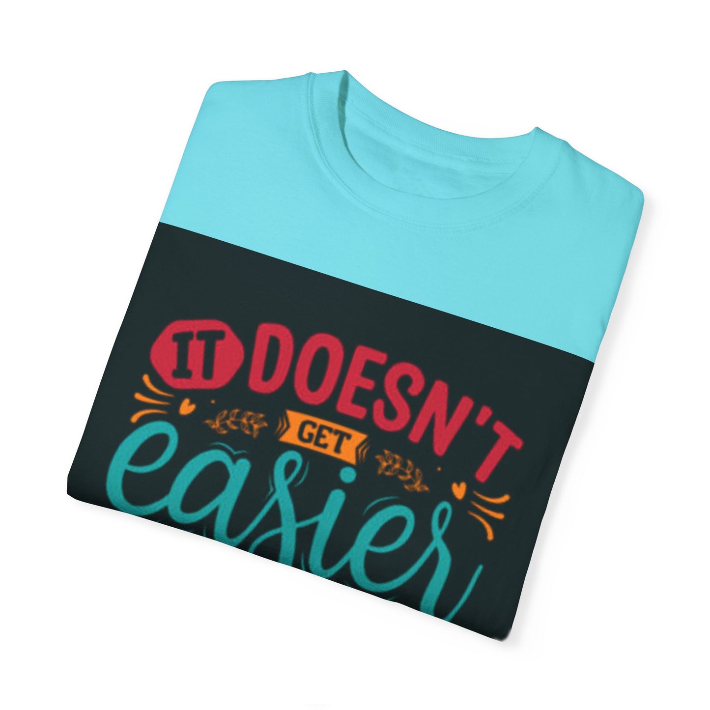 Motivational Unisex T-Shirt - "It Doesn't Get Easier, You Just Get Stronger"