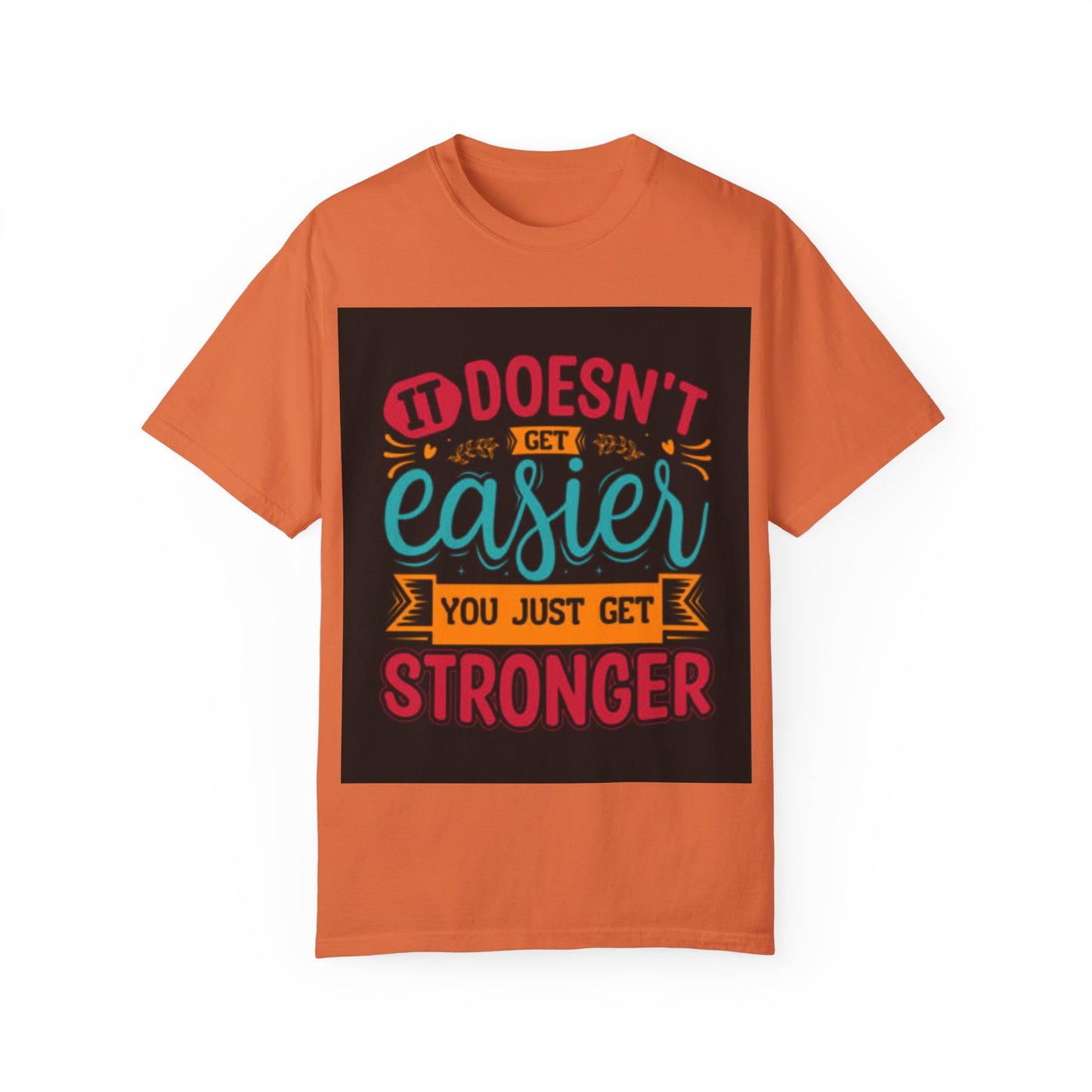 Motivational Unisex T-Shirt - "It Doesn't Get Easier, You Just Get Stronger"