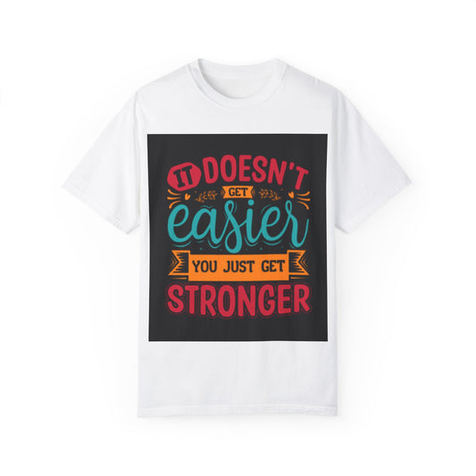 Motivational Unisex T-Shirt - "It Doesn't Get Easier, You Just Get Stronger"